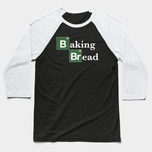 Baking Bread Breaking Bad  (Parody) Baseball T-Shirt